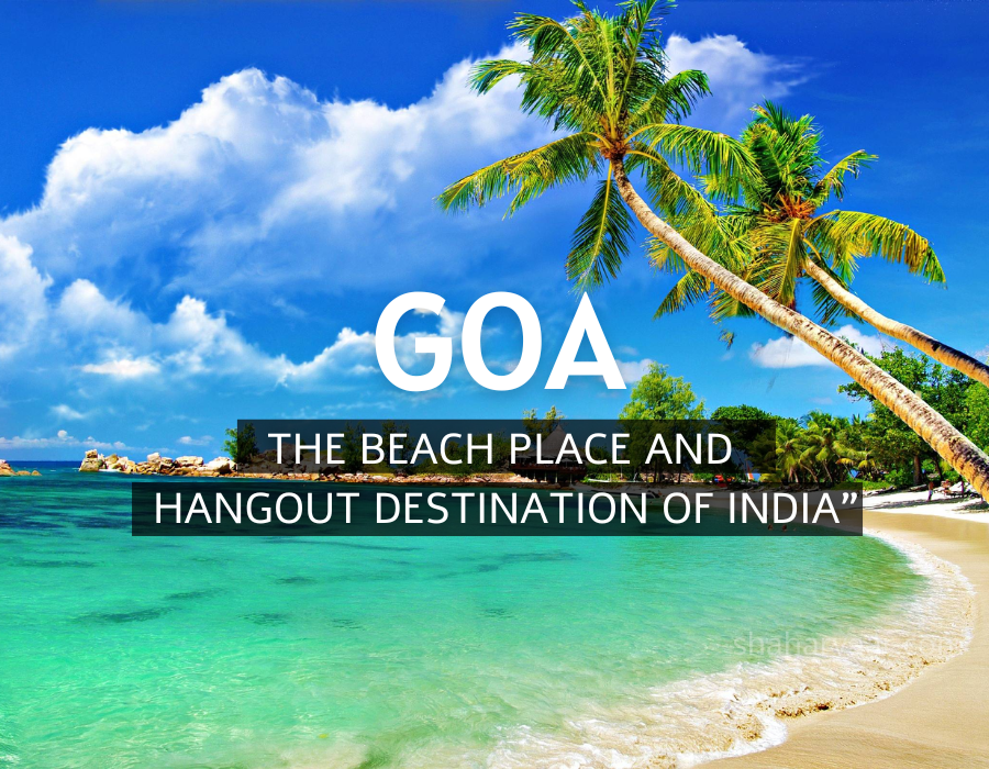 Goa “The beach place and hangout destination of India”