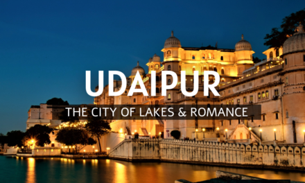 UDAIPUR “The City of Lakes & Romance”